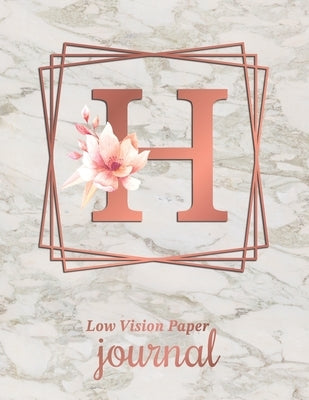 Low Vision Paper Journal: Initial Monogram Letter H Notebook Journal with Thick Bold Lines on White Paper for Low Vision, 8.5x11 Size, 110 Pages Paperback Independently Published