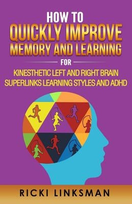 How to Quickly Improve Memory and Learning for Kinesthetic Left and Right Brain Learners and ADHD Paperback National Reading Diagnostics Institute