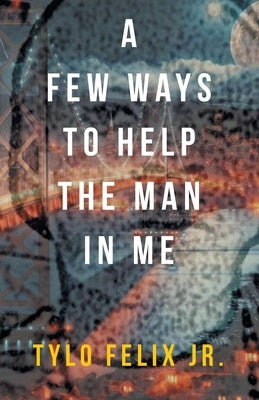 A Few Ways To Help The Man In Me by Felix, Tylo, Jr.