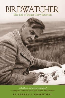 Birdwatcher: The Life of Roger Tory Peterson Paperback Lyons Press