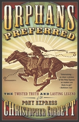Orphans Preferred: The Twisted Truth and Lasting Legend of the Pony Express Paperback Crown Publishing Group (NY)