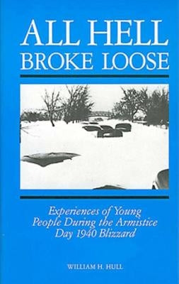 All Hell Broke Loose: Experiences of Young People During the Armistice Day 1940 Blizzard Paperback Thunder Bay Press Michigan