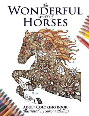 The Wonderful World of Horses - Adult Coloring / Colouring Book Paperback Simone Phillips