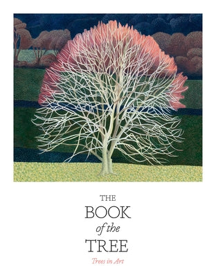 The Book of the Tree: Trees in Art Paperback Laurence King