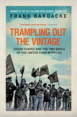 Trampling Out the Vintage: Cesar Chavez and the Two Souls of the United Farm Workers Paperback Verso