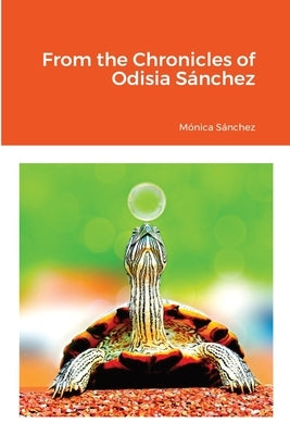 From the Chronicles of Odisia Sánchez Paperback Lulu.com