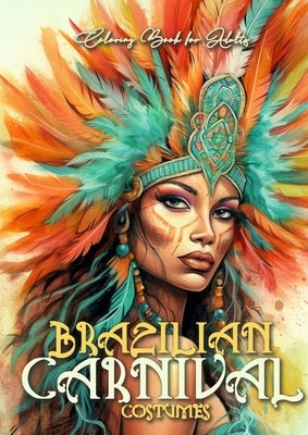 Brazilian Carnival Coloring Book for Adults: Carnival Costumes Coloring Book Brazilian Coloring Book grayscale grayscale costumes A4 60p. Paperback Monsoon Publishing LLC Sonja LIDL Info@monsoo
