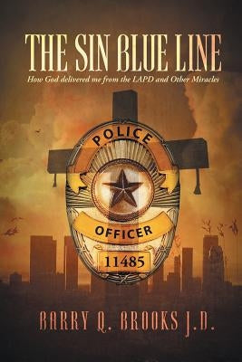 The Sin Blue Line: How God delivered me from the LAPD and other miracles Paperback Christian Faith