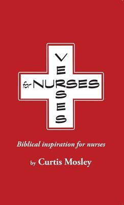 Verses for Nurses: Biblical inspiration for nurses Bible Curtis Mosley