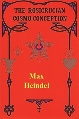 The Rosicrucian Cosmo Conception Paperback Must Have Books