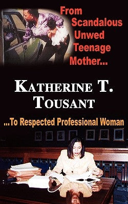 From Scandalous Unwed Teenage Mother To Respected Professional Woman Paperback Authorhouse