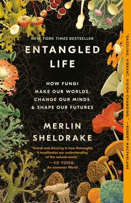 Entangled Life: How Fungi Make Our Worlds, Change Our Minds & Shape Our Futures Paperback Random House Trade