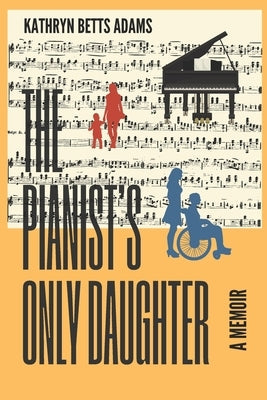 The Pianist's Only Daughter: A Memoir Paperback Independently Published