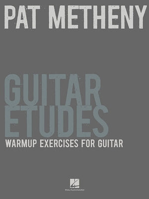 Pat Metheny Guitar Etudes: Warmup Exercises for Guitar Paperback Hal Leonard Publishing Corporation