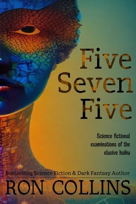 Five Seven Five: Science fictional examinations of the elusive haiku Paperback Skyfox Publishing