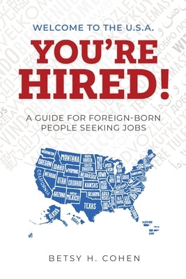 Welcome to the U.S.A.-You're Hired!: A Guide for Foreign-Born People Seeking Jobs Paperback Constead Press