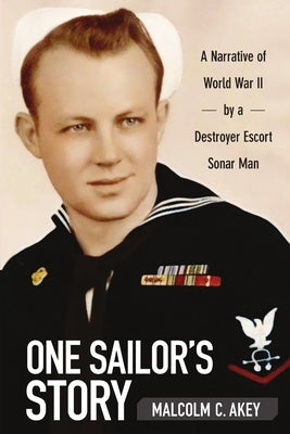 One Sailor's Story: A Narrative of World War II by a Destroyer Escort Sonar Man Paperback Lulu.com