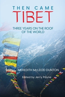 Then Came Tibet: Three Years on the Roof of the World Paperback Clarion House