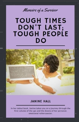 Tough Times Don't Last; Tough People Do: Memoirs of a Survivor Paperback Independently Published