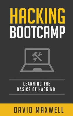 Hacking: Bootcamp Learn the Basics of Windows 10 in 2 Weeks! by Maxwell, David