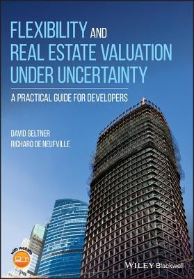 Flexibility and Real Estate Valuation Under Uncertainty: A Practical Guide for Developers Paperback Wiley-Blackwell