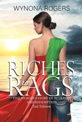 Riches to Rags: One Woman's Story of Betrayal and Redemption (2nd Edition) Paperback Quantum Discovery