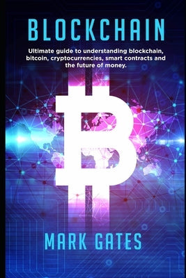 Blockchain: Ultimate guide to understanding blockchain, bitcoin, cryptocurrencies, smart contracts and the future of money. Paperback Createspace Independent Publishing Platform