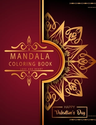 Mandala Coloring Book: Love And Heart - Valentine's Day Edition - Romantic Luxury Mandalas - Adult Coloring Book - An emotional coloring expe Paperback Skypi