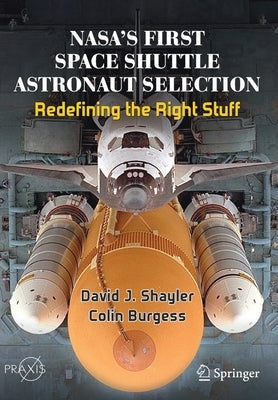 Nasa's First Space Shuttle Astronaut Selection: Redefining the Right Stuff Paperback Springer