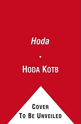 Hoda: How I Survived War Zones, Bad Hair, Cancer, and Kathie Lee Simon & Schuster