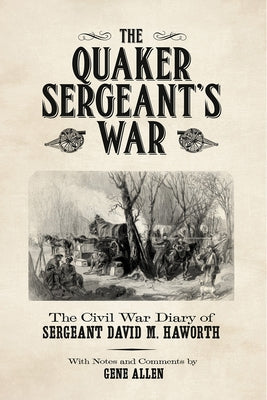 The Quaker Sergeant's War: The Civil War Diary of Sergeant David M. Haworth Paperback Texas Christian University Press