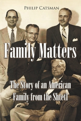 Family Matters: The Story of an American Family from the Shtetl Paperback Newman Springs