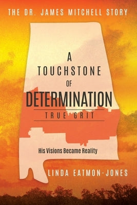 A Touchstone of Determination - True Grit: The Dr. James Mitchell Story Paperback Xulon Press