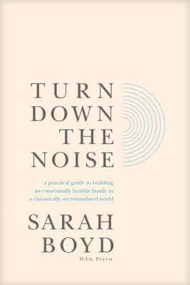 Turn Down the Noise: A Practical Guide to Building an Emotionally Healthy Family in a Chronically Overstimulated World Paperback Tyndale Refresh