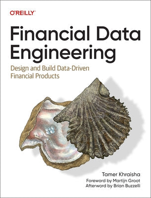 Financial Data Engineering: Design and Build Data-Driven Financial Products Paperback O'Reilly Media