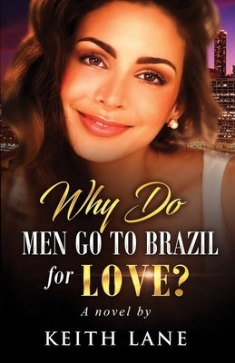 Why Do Men Go To Brazil For Love? Paperback Creative