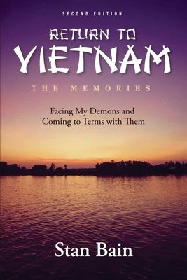 Return To Vietnam - The Memories: Facing My Demons and Coming to Terms with Them Paperback Great Writers Media, LLC