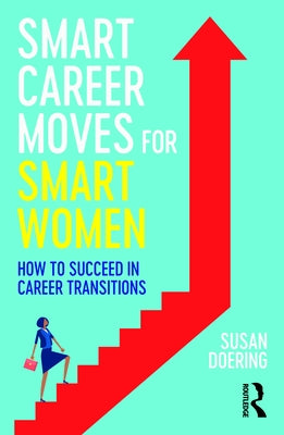 Smart Career Moves for Smart Women: How to Succeed in Career Transitions Paperback Routledge