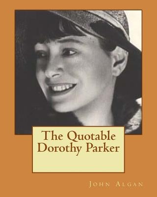 The Quotable Dorothy Parker Paperback Createspace Independent Publishing Platform