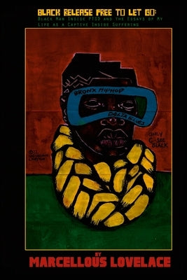 Black Release Free To Let Go: Black Man Inside PTSD and the Essays of my Life as a Captive Inside Suffering: Black Man Inside PTSD and the Essays of Paperback Lulu.com
