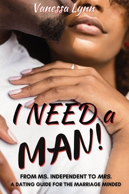 I Need a MAN!: From Ms. Independent to Mrs. Parables Entertainment LLC