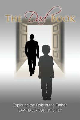 The Dad Book: Exploring the Role of the Father Paperback Outskirts Press