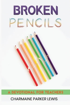 Broken Pencils: A Devotional for Teachers Bible Jesus, Coffee and Prayer