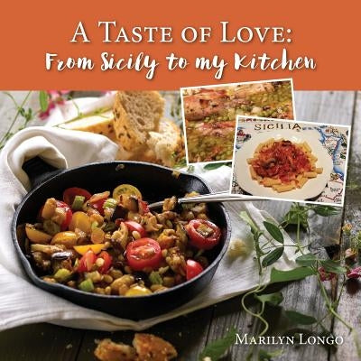 A Taste of Love: From Sicily to My Kitchen Paperback River Sanctuary Publishing