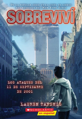 Sobreviví Los Ataques del 11 de Septiembre de 2001 (I Survived the Attacks of September 11, 2001) by Tarshis, Lauren