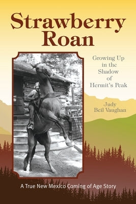 Strawberry Roan: Growing Up in the Shadow of Hermit's Peak Paperback Irie Books