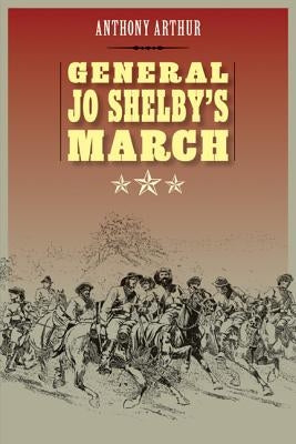 General Jo Shelby's March Paperback Bison Books