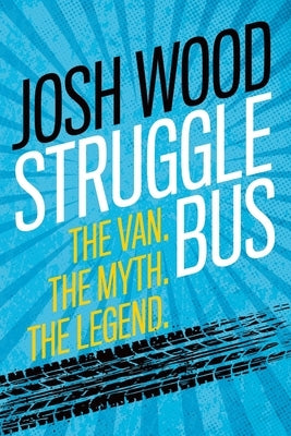 Struggle Bus: The Van. The Myth. The Legend Paperback Lucid Books