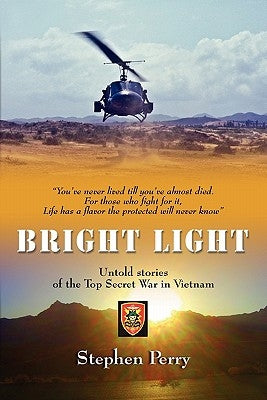 Bright Light: Untold Stories of the Top Secret War in Vietnam Paperback Booklocker.com