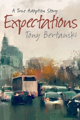 Expectations: A True Adoption Story Paperback Tony Bertauski